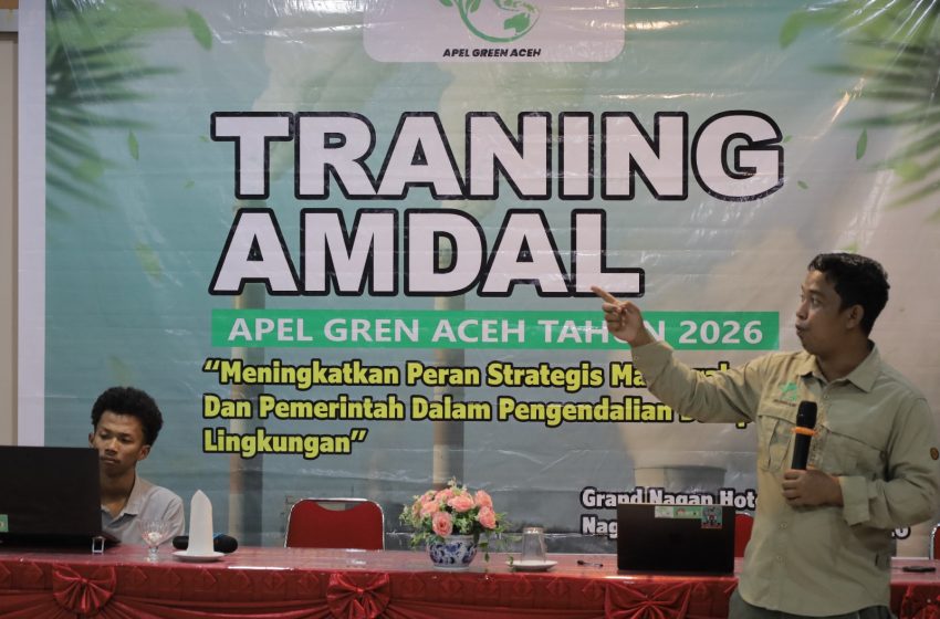  Melalui Pelatihan AMDAL untuk Pengawasan Lingkungan, Yayasan Apel Green Aceh Perkuat Kapasitas Masyarakat dan Pemerintah