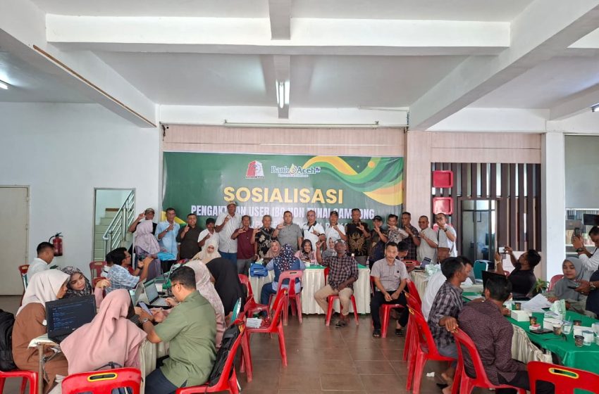  Bank Aceh Tuntaskan Sosialisasi dan Aktivasi IBC Non Tunai 222 Gampong Nagan Raya, Siap Launching Awal Juni