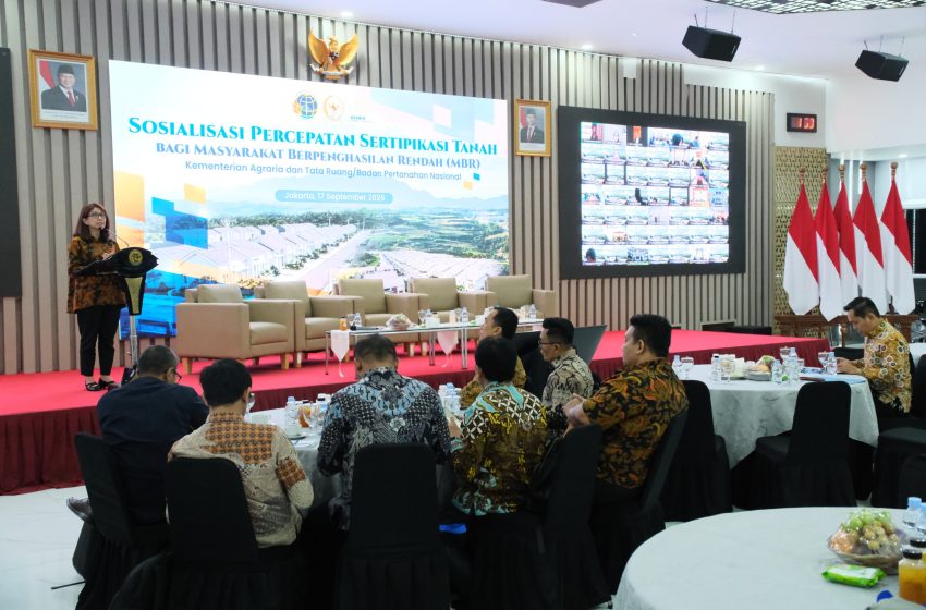  Gelar Sosialisasi Percepatan Sertipikasi Tanah bagi MBR, Kejar Target 3 Juta Bidang